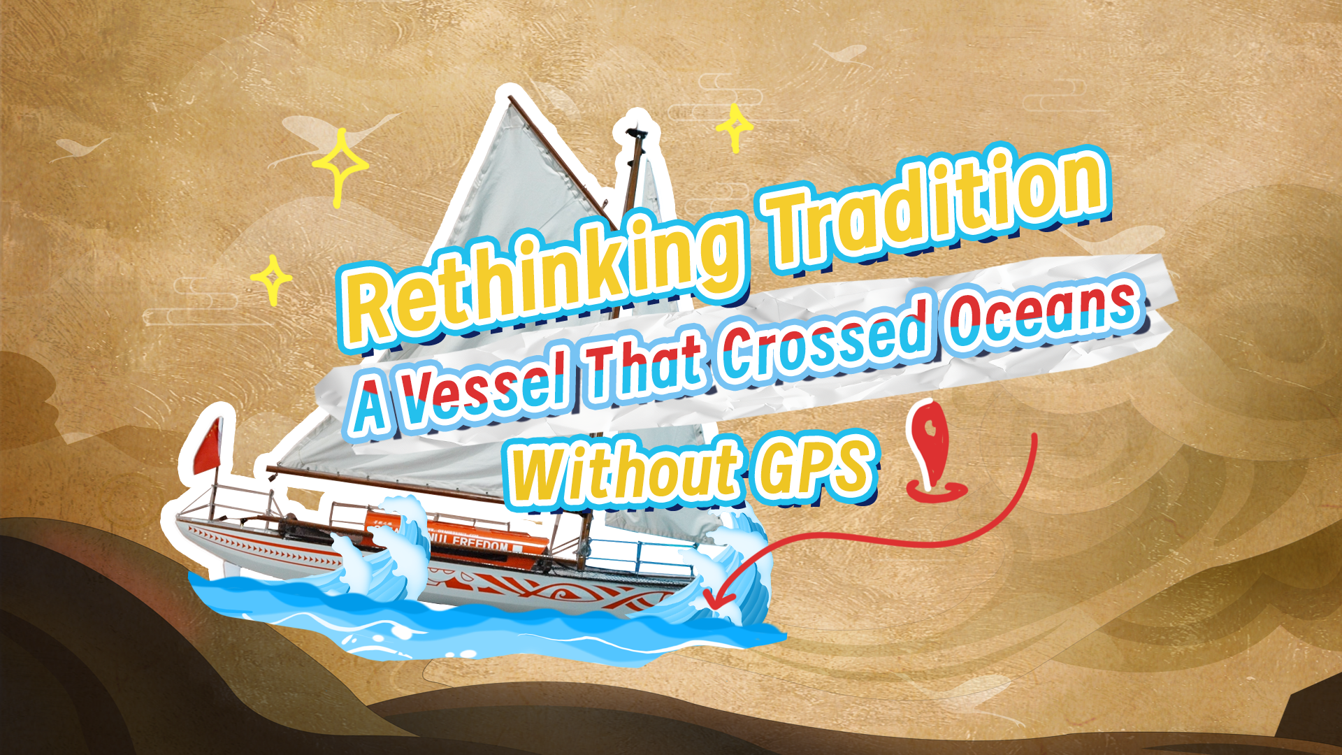 Rethinking tradition: A vessel that crossed oceans without GPS